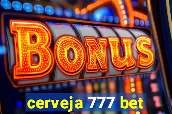 cerveja 777 bet